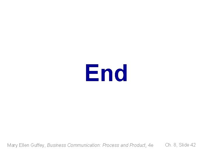 End Mary Ellen Guffey, Business Communication: Process and Product, 4 e Ch. 8, Slide