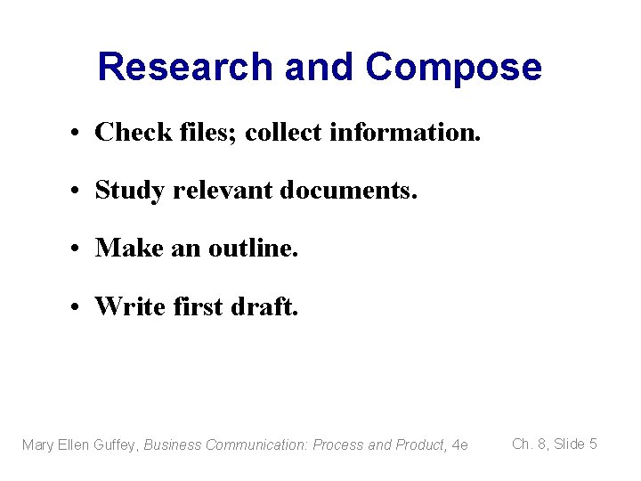 Research and Compose • Check files; collect information. • Study relevant documents. • Make