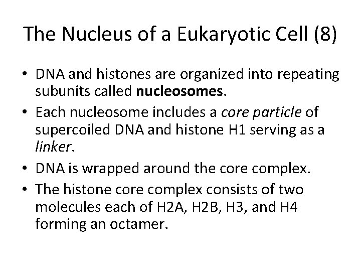 The Nucleus of a Eukaryotic Cell (8) • DNA and histones are organized into