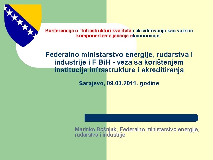 Konferencija o “Infrastrukturi kvaliteta i akreditovanju kao važnim komponentama jačanja ekononomije” Federalno ministarstvo energije,