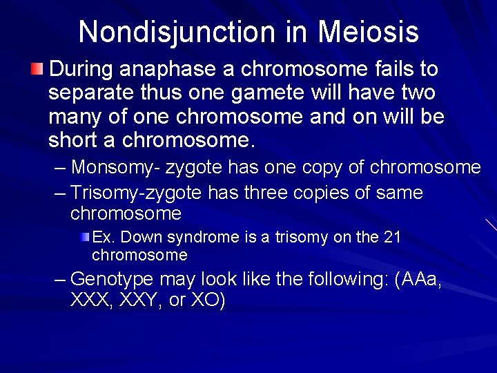 Nondisjunction in Meiosis During anaphase a chromosome fails to separate thus one gamete will