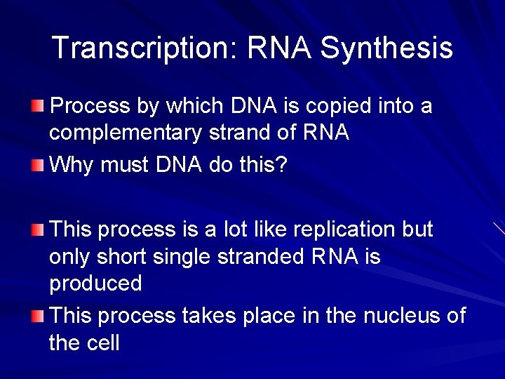 Transcription: RNA Synthesis Process by which DNA is copied into a complementary strand of