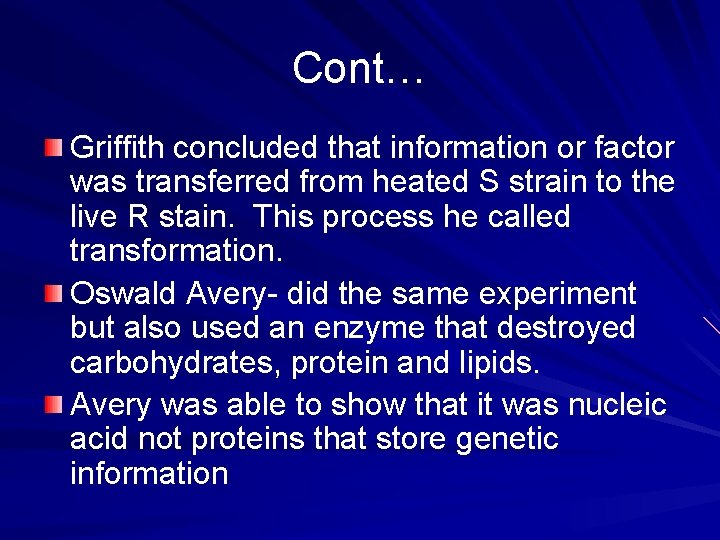 Cont… Griffith concluded that information or factor was transferred from heated S strain to
