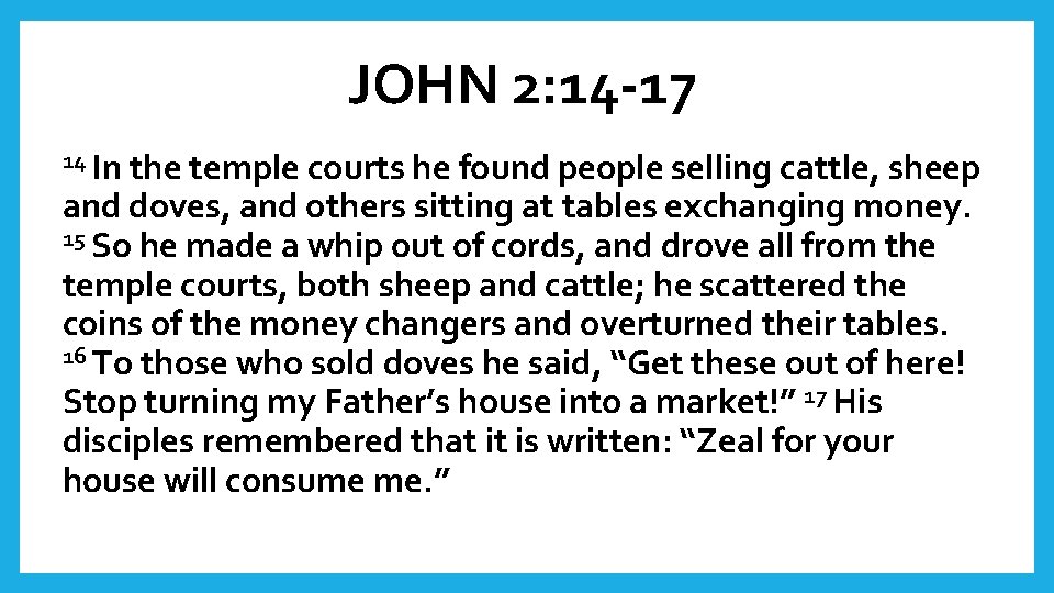 JOHN 2: 14 -17 14 In the temple courts he found people selling cattle,