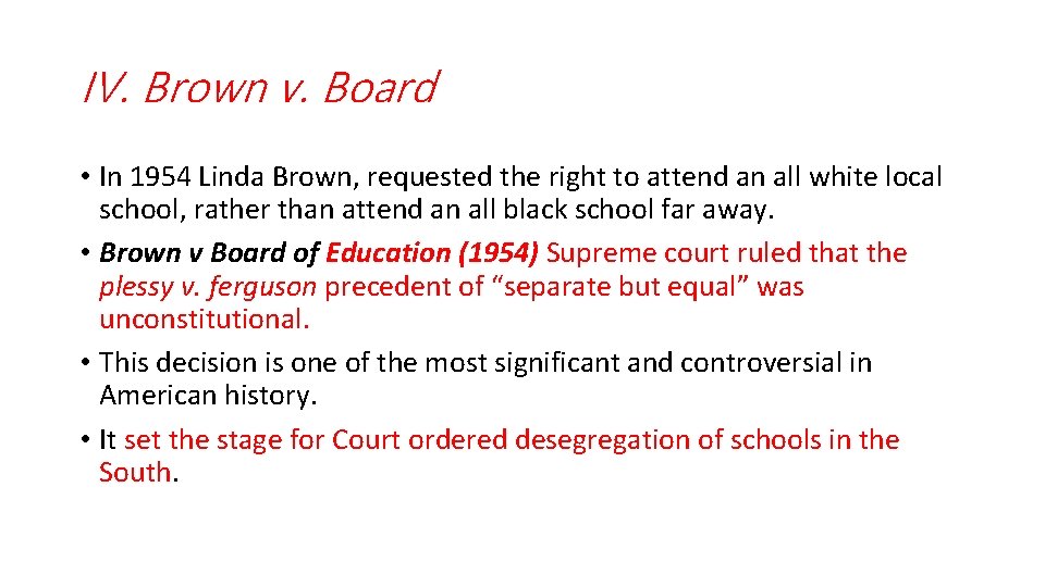 IV. Brown v. Board • In 1954 Linda Brown, requested the right to attend