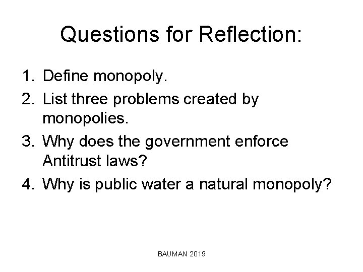 Questions for Reflection: 1. Define monopoly. 2. List three problems created by monopolies. 3.