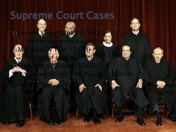 Supreme Court Cases � Lemon v Kurtzman (1990) ◦ Three pronged test established �