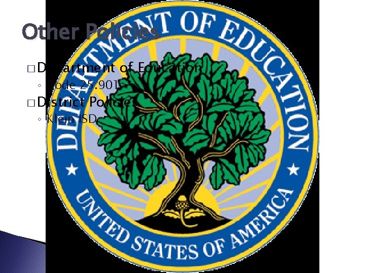Other Policies � Department of Education ◦ Code 25. 901 � District Policies ◦