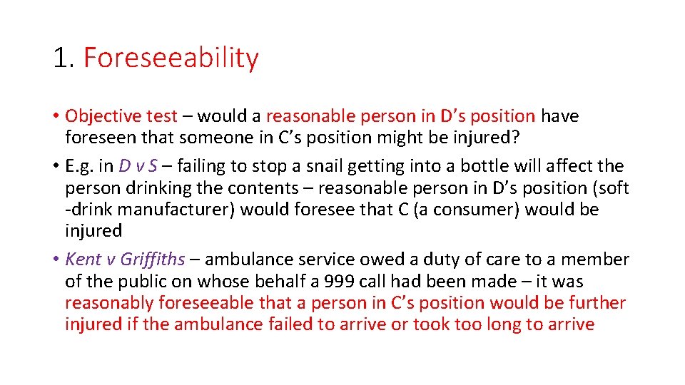 1. Foreseeability • Objective test – would a reasonable person in D’s position have