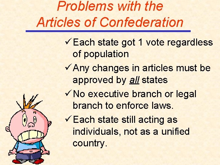 Problems with the Articles of Confederation ü Each state got 1 vote regardless of