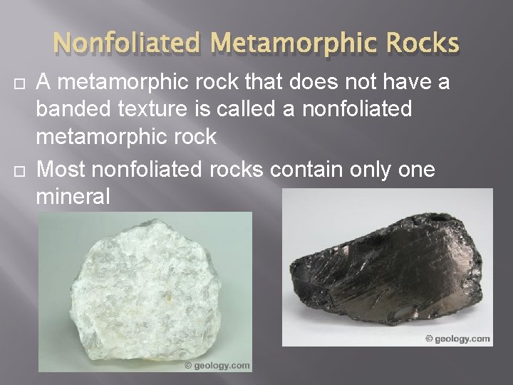 Nonfoliated Metamorphic Rocks A metamorphic rock that does not have a banded texture is Nonfoliated Metamorphic Rocks A metamorphic rock that does not have a banded texture is