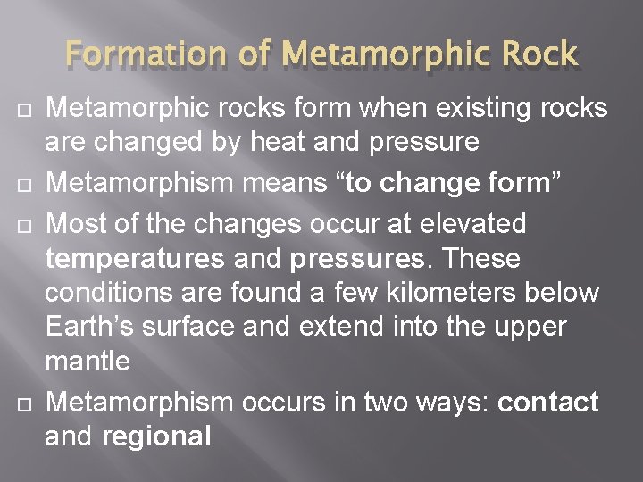 Formation of Metamorphic Rock Metamorphic rocks form when existing rocks are changed by heat Formation of Metamorphic Rock Metamorphic rocks form when existing rocks are changed by heat