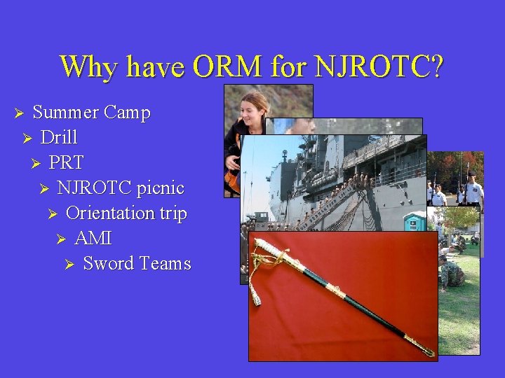 Why have ORM for NJROTC? Summer Camp Ø Drill Ø PRT Ø NJROTC picnic