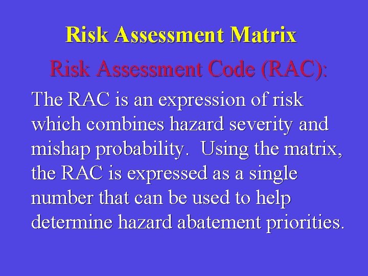 Risk Assessment Matrix Risk Assessment Code (RAC): The RAC is an expression of risk