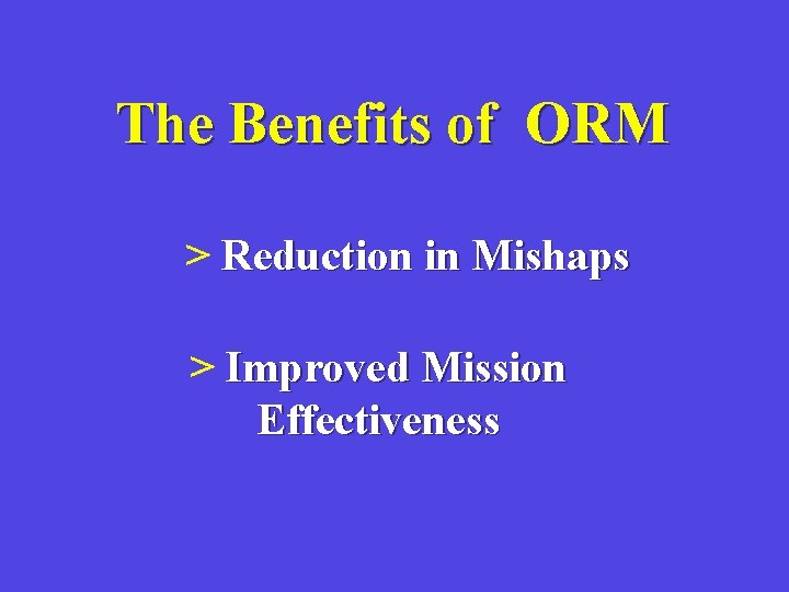 The Benefits of ORM > Reduction in Mishaps > Improved Mission Effectiveness 