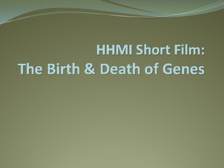 HHMI Short Film: The Birth & Death of Genes 