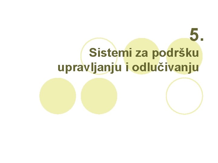 5. Sistemi za podršku upravljanju i odlučivanju 