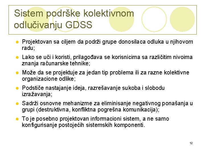 Sistem podrške kolektivnom odlučivanju GDSS l Projektovan sa ciljem da podrži grupe donosilaca odluka