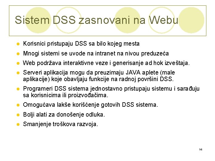 Sistem DSS zasnovani na Webu l Korisnici pristupaju DSS sa bilo kojeg mesta l