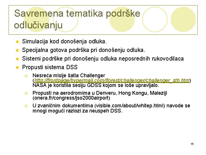 Savremena tematika podrške odlučivanju Simulacija kod donošenja odluka. l Specijalna gotova podrška pri donošenju