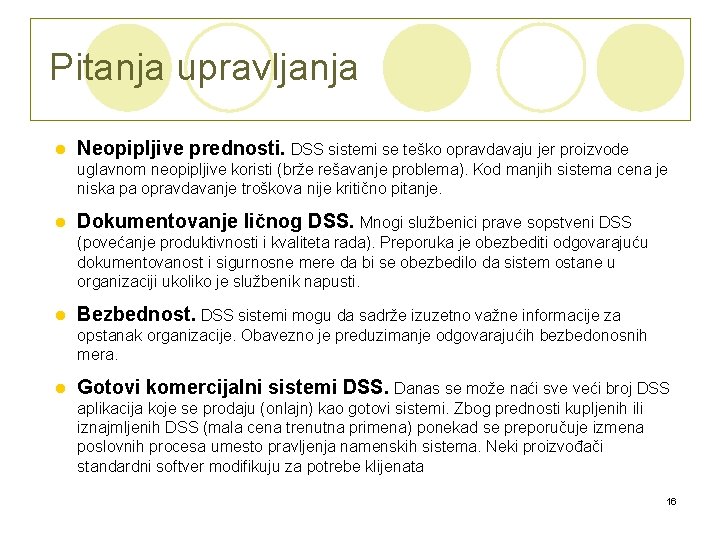 Pitanja upravljanja l Neopipljive prednosti. DSS sistemi se teško opravdavaju jer proizvode uglavnom neopipljive