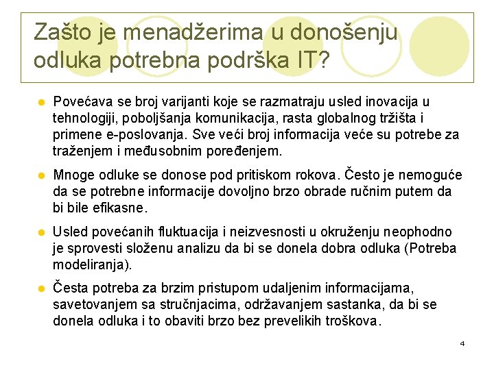 Zašto je menadžerima u donošenju odluka potrebna podrška IT? l Povećava se broj varijanti