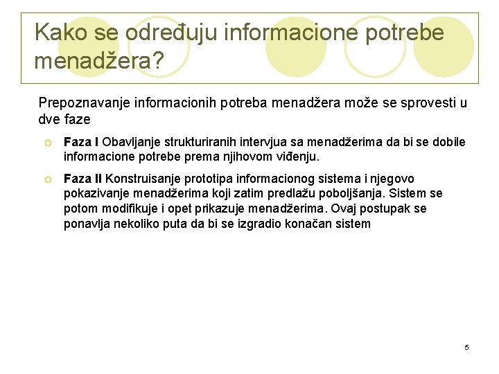 Kako se određuju informacione potrebe menadžera? Prepoznavanje informacionih potreba menadžera može se sprovesti u