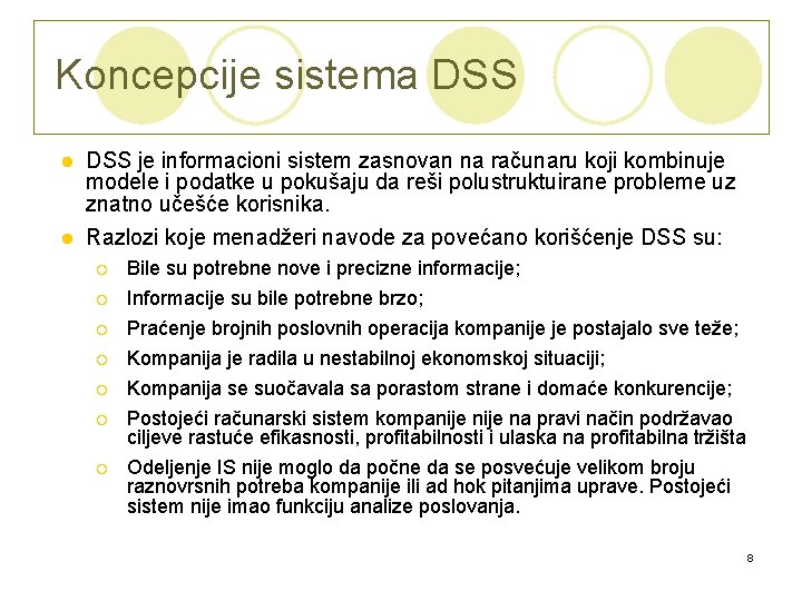 Koncepcije sistema DSS je informacioni sistem zasnovan na računaru koji kombinuje modele i podatke