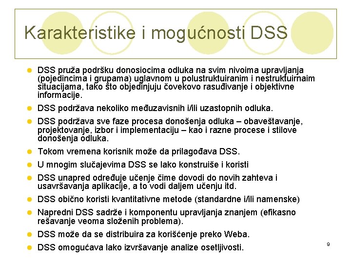 Karakteristike i mogućnosti DSS l DSS pruža podršku donosiocima odluka na svim nivoima upravljanja