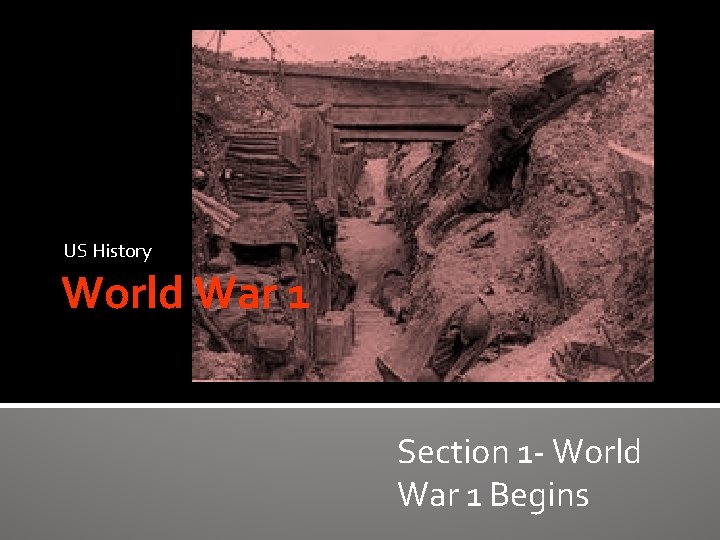 US History World War 1 Section 1 - World War 1 Begins 