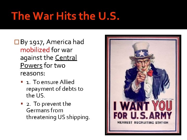 The War Hits the U. S. � By 1917, America had mobilized for war