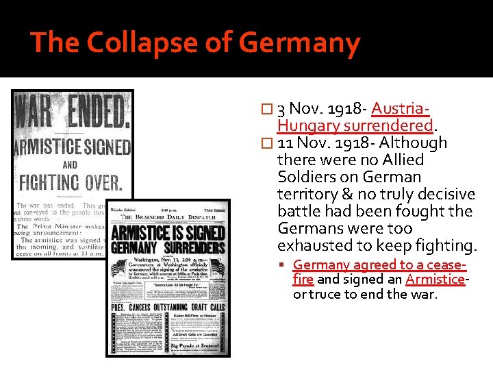 The Collapse of Germany � 3 Nov. 1918 - Austria- Hungary surrendered. � 11