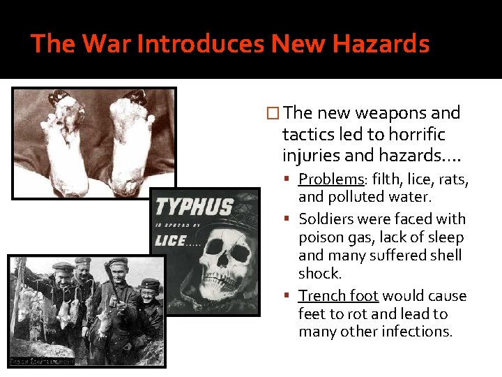 The War Introduces New Hazards � The new weapons and tactics led to horrific