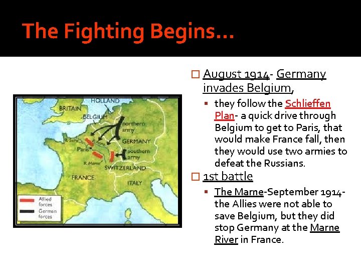 The Fighting Begins… � August 1914 - Germany invades Belgium, they follow the Schlieffen