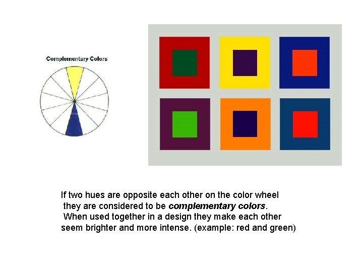 If two hues are opposite each other on the color wheel they are considered
