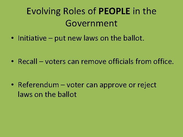 Evolving Roles of PEOPLE in the Government • Initiative – put new laws on