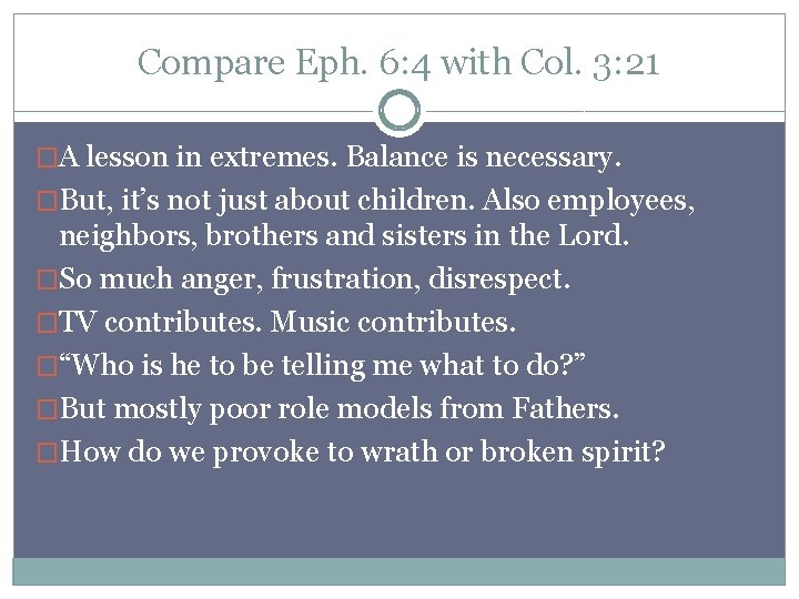 Compare Eph. 6: 4 with Col. 3: 21 �A lesson in extremes. Balance is