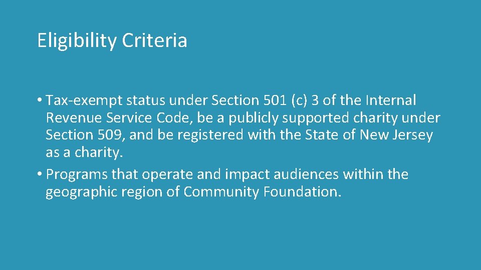 Eligibility Criteria • Tax-exempt status under Section 501 (c) 3 of the Internal Revenue