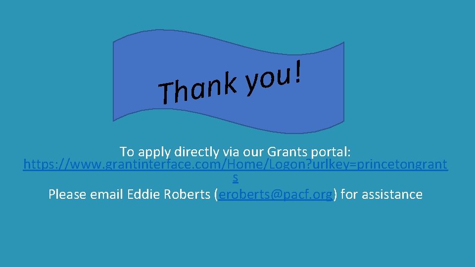! u o y k han T To apply directly via our Grants portal: