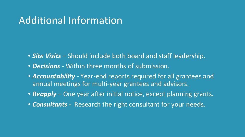 Additional Information • Site Visits – Should include both board and staff leadership. •