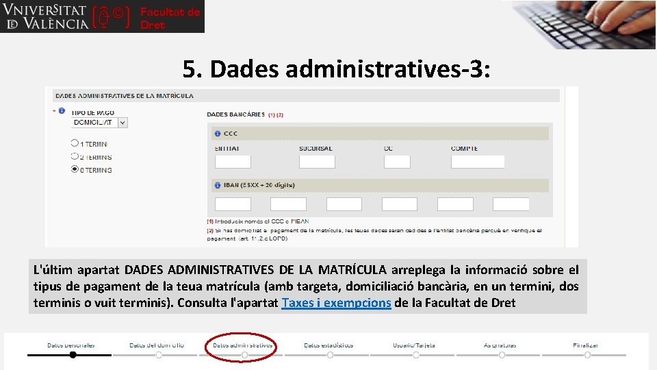 5. Dades administratives-3: L'últim apartat DADES ADMINISTRATIVES DE LA MATRÍCULA arreplega la informació sobre