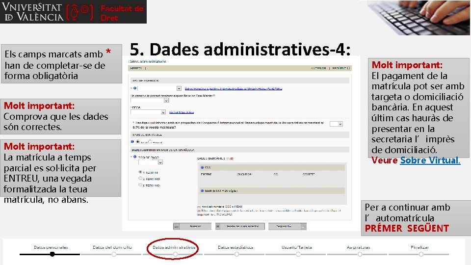 Els camps marcats amb * han de completar-se de forma obligatòria 5. Dades administratives-4: