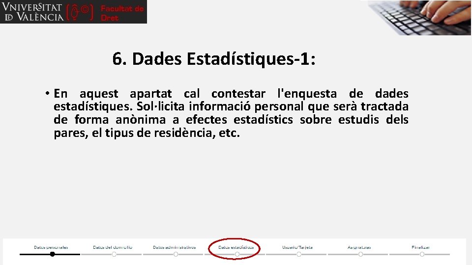 6. Dades Estadístiques-1: • En aquest apartat cal contestar l'enquesta de dades estadístiques. Sol·licita