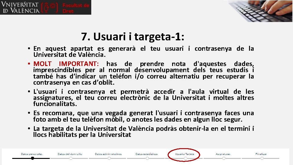 7. Usuari i targeta-1: • En aquest apartat es generarà el teu usuari i