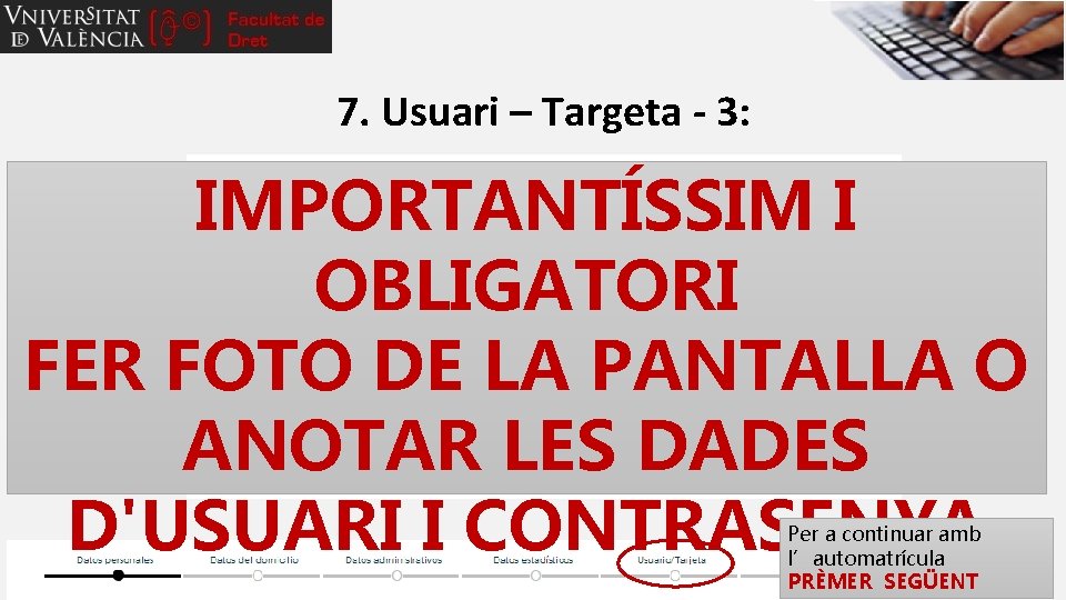 7. Usuari – Targeta - 3: IMPORTANTÍSSIM I OBLIGATORI FER FOTO DE LA PANTALLA