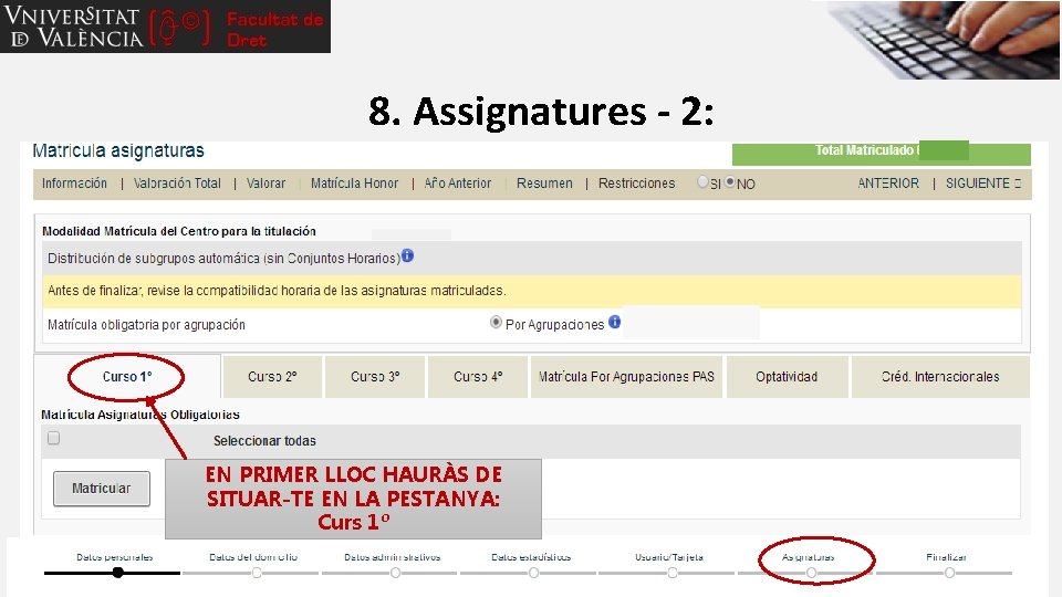 8. Assignatures - 2: EN PRIMER LLOC HAURÀS DE SITUAR-TE EN LA PESTANYA: Curs