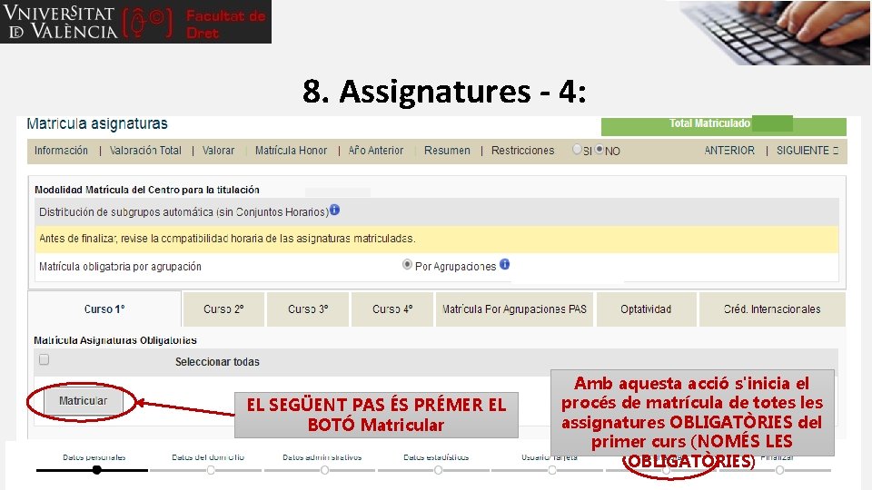 8. Assignatures - 4: EL SEGÜENT PAS ÉS PRÉMER EL BOTÓ Matricular Amb aquesta