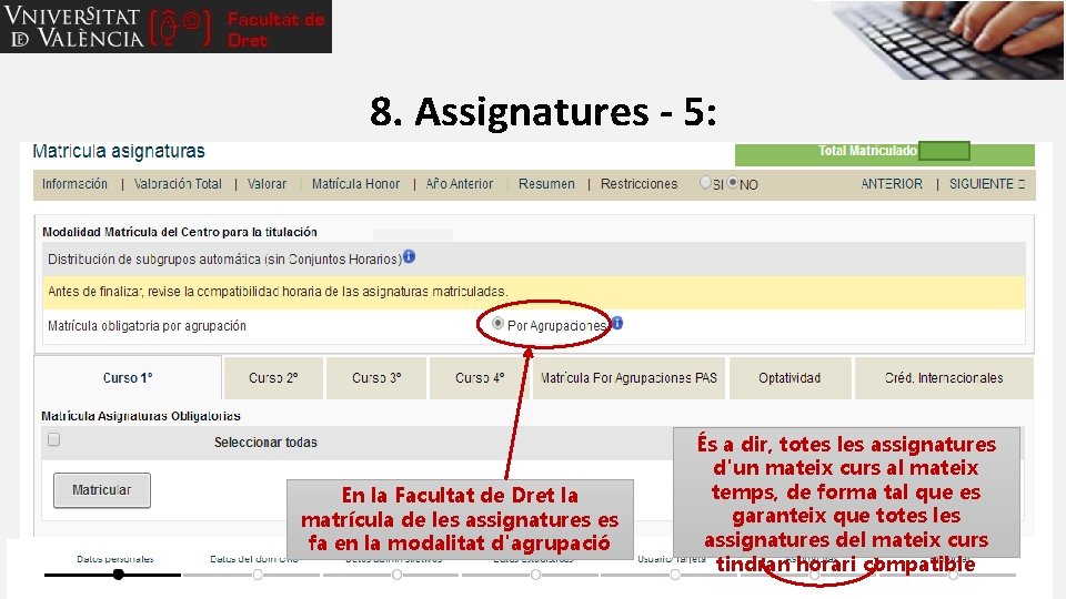 8. Assignatures - 5: En la Facultat de Dret la matrícula de les assignatures