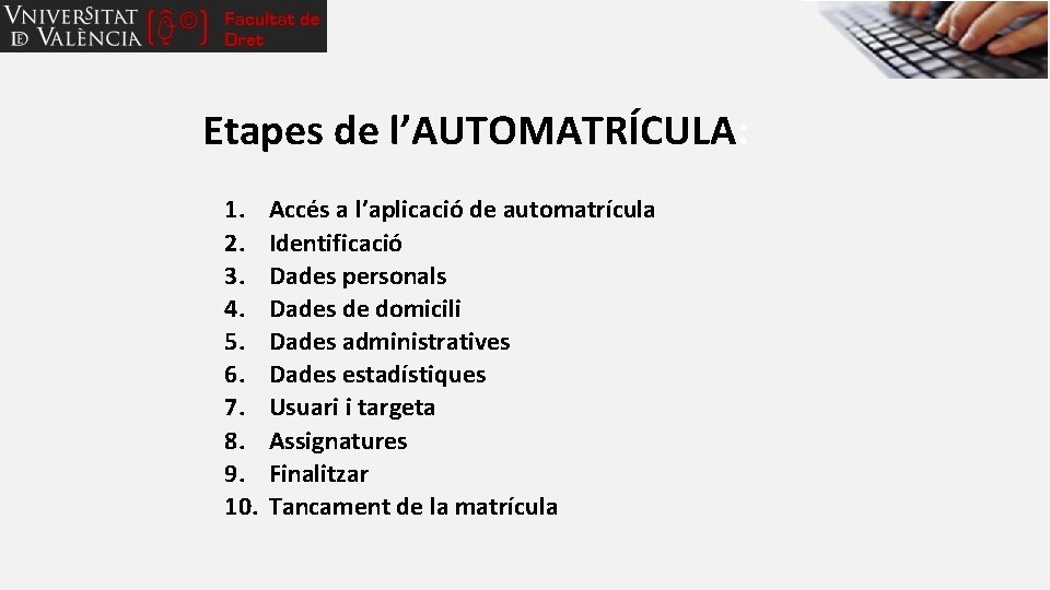 Etapes de l’AUTOMATRÍCULA: 1. 2. 3. 4. 5. 6. 7. 8. 9. 10. Accés