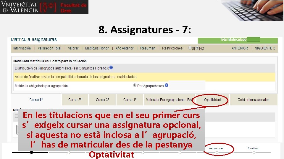 8. Assignatures - 7: En les titulacions que en el seu primer curs s’exigeix